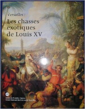 Versailles : les chasses exotiques de Louis XV
