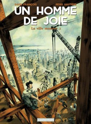 La ville monstre - Un homme de joie, tome 1