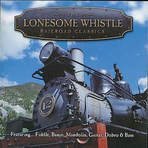 The Lonesome Whistle Railroad Classics
