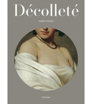 Décolleté, de l'art de dévoiler la gorge