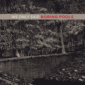(Along All) Boring Pools