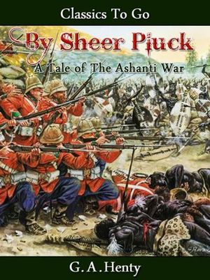 By Sheer Pluck - A Tale of the Ashanti War