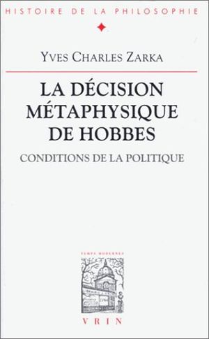 La décision métaphysique de Hobbes : Conditions de la Politique