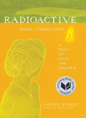 Radioactive: Marie & Pierre Curie, A Tale of Love and Fallout