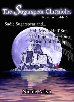 Sadie Sugarspear and Half Moon Half Sun, the Impossible Home, and a Beautiful Triumph