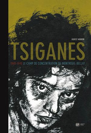 Tsiganes : 1940-1945, le camp de concentration de Montreuil-Bellay
