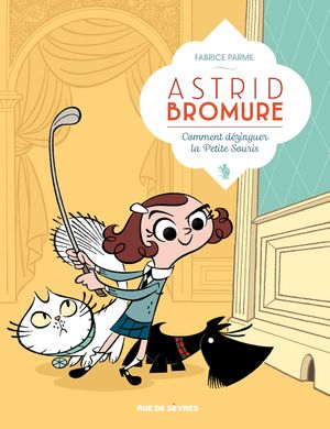 Comment dézinguer la petite souris - Astrid Bromure, tome 1