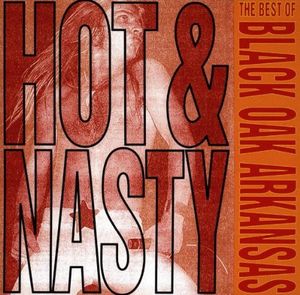 Hot and Nasty: The Best of Black Oak Arkansas