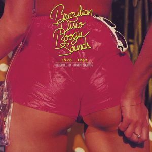 Brazilian Disco Boogie Sounds: 1978-1982, Selected by Jùnior Santos