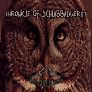 Chronicle of Schlabbaduerst