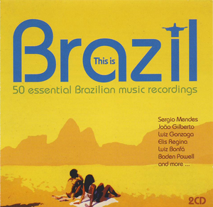 This Is Brazil: 50 Essential Brazilian Music Recordings