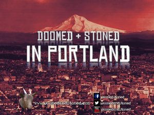 Doomed & Stoned in Portland