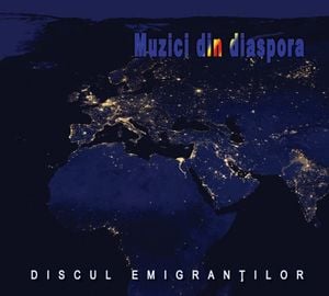 Muzici Din Diaspora: Discul Emigranților