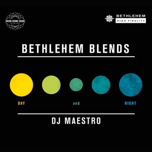 Bethlehem Blends by DJ Maestro: Day and Night