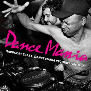 Hardcore Traxx: Dance Mania Records 1986-1997