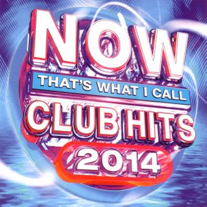 Now That’s What I Call Club Hits 2014