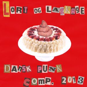 Lort og Lagkage: Dansk Punk Compilation 2013