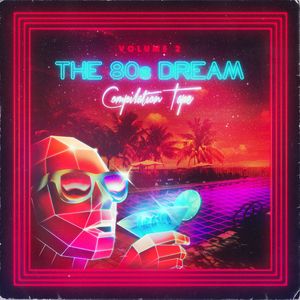The 80’s Dream Compilation Tape, Volume 2