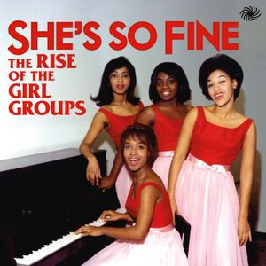She’s So Fine: The Rise of the Girl Groups
