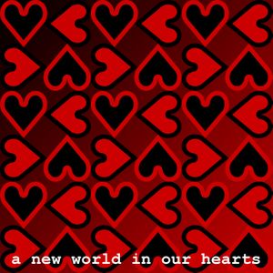 A New World in Our Hearts