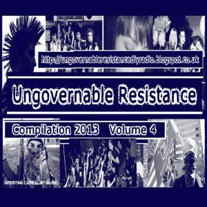 Ungovernable Resistance 2013 Compilation, Volume 4