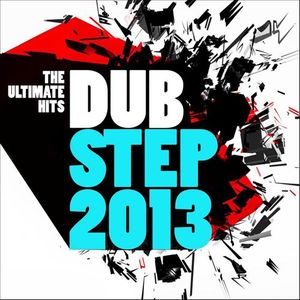 Dubstep 2013 - The Ultimate Hits