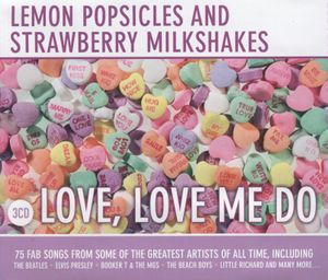 Lemon Popsicles and Strawberry Milkshakes: Love, Love Me Do