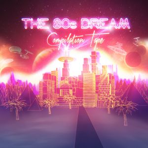 The 80’s Dream Compilation Tape