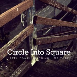 Circle Into Square: Label Compilation, Volume 3