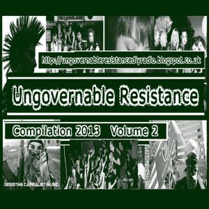Ungovernable Resistance 2013 Compilation, Volume 2