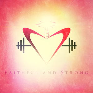 Faithful and Strong