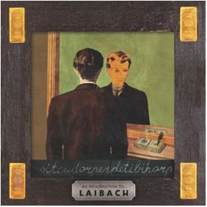 An Introduction To … Laibach / Reproduction Prohibited