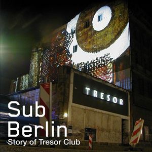 SubBerlin - The Story of Tresor
