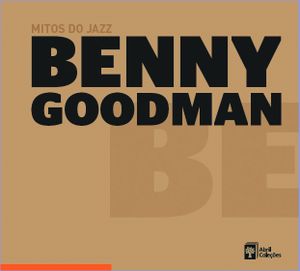 Mitos do jazz, Volume 10: Benny Goodman