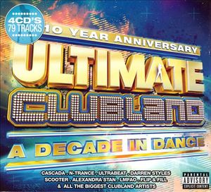 10 Year Anniversary: Ultimate Clubland: A Decade in Dance