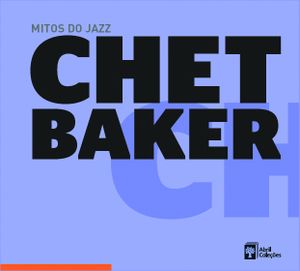 Mitos do jazz, Volume 6: Chet Baker