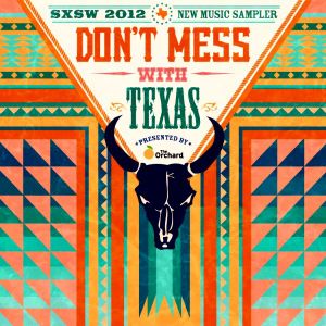 Don’t Mess With Texas: SXSW 2012 New Music Sampler