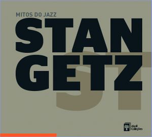 Mitos do jazz, Volume 4: Stan Getz
