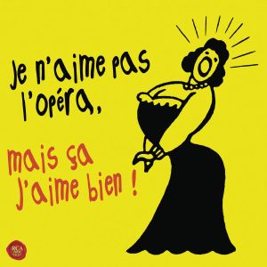 Je n’aime pas l’opéra, mais ça j’aime bien !