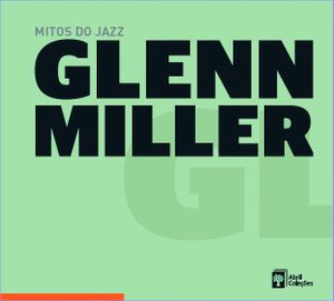 Mitos do jazz, Volume 1: Glenn Miller