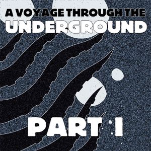 A Voyage Through the Underground