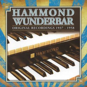 Hammond Wunderbar: Original Recordings 1937-1958