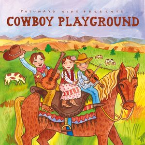 Putumayo Kids Presents: Cowboy Playground