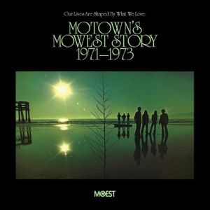 Our Lives Are Shaped by What We Love: Motown's Mowest Story 1971-1973