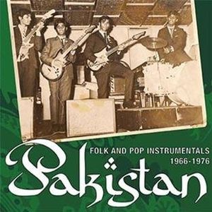 Pakistan: Folk and Pop Instrumentals 1966-1976