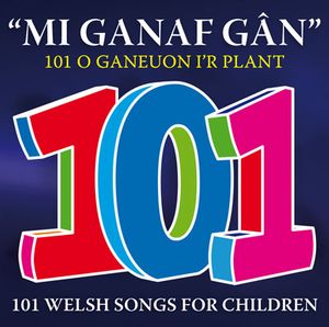 Mi Ganaf Gân - 101 O Ganeuon i'r plant