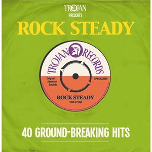 Trojan Presents Rock Steady: 40 Ground‐Breaking Hits