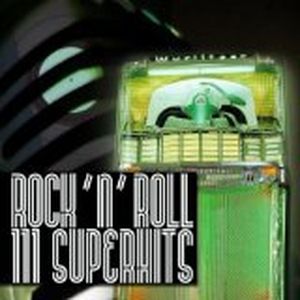 111 Rock 'n' Roll Superhits