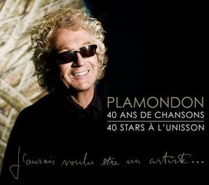 Plamondon : 40 Ans de chansons, 40 Stars à l’unisson - J’aurais voulu être un artiste...