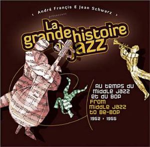 La Grande Histoire du Jazz: Au temps du Middle Jazz et du Bop 1952 > 1955
